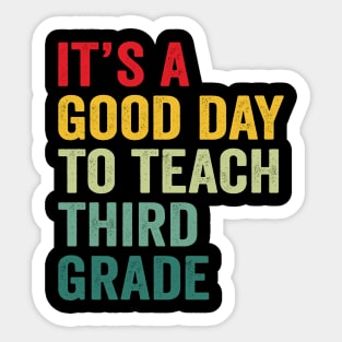 Its A Good Day To Teach Third Grade Teacher Third Grade Team Sticker